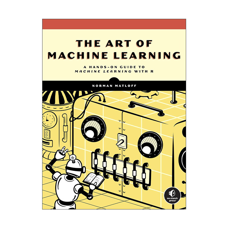 英文原版 The Art of Machine Learning 机器学习的艺术 R语言实践指南 计算机 R语言编程艺术作者Norman Matloff进口英语原版书籍