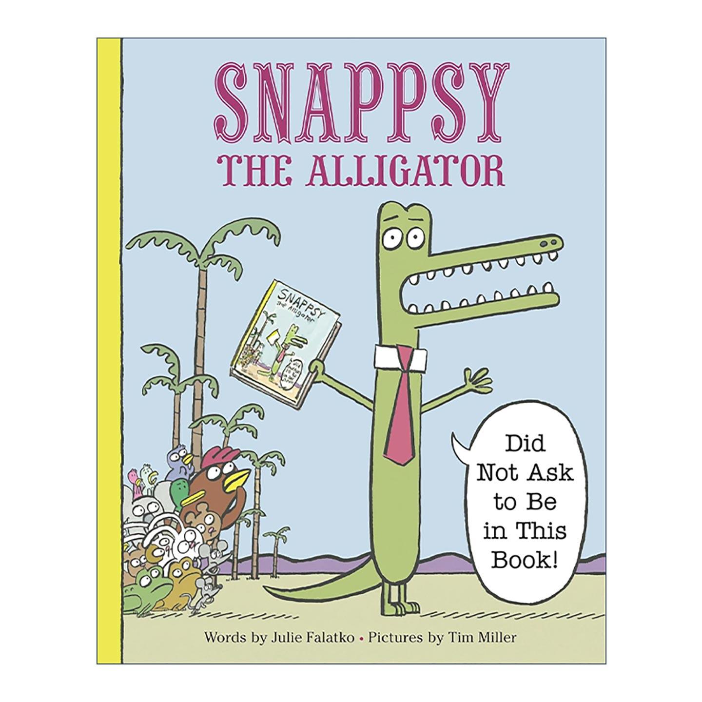 英文原版 Snappsy the Alligator 我可没想被写进这本书 朱莉·法拉特科 儿童精装绘本 英文版 进口英语原版书籍