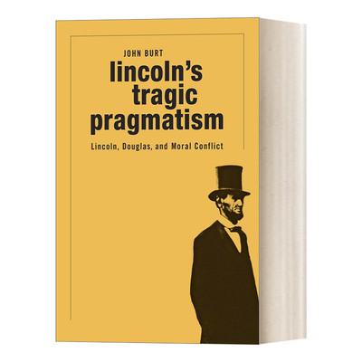 英文原版 Lincoln's Tragic Pragmatism Lincoln Douglas and Moral Conflict 林肯的悲剧性实用主义 英文版 进口英语原版书籍