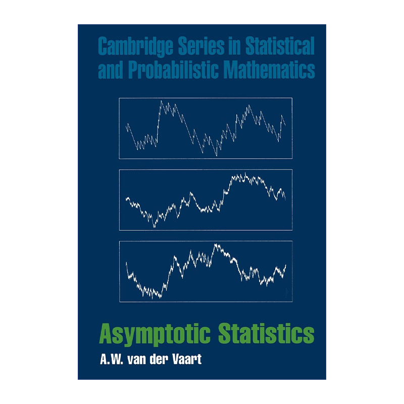 英文原版 Asymptotic Statistics 渐进统计 A.W.范德瓦特 剑桥统计与概率数学系列 英文版 进口英语原版书籍 书籍/杂志/报纸 科普读物/自然科学/技术类原版书 原图主图