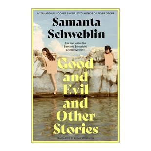 英文原版 Good and Evil and Other Stories 善与恶及其他故事 营救距离 布克奖入围作者萨曼塔·施维伯林英文版进口英语原版书籍