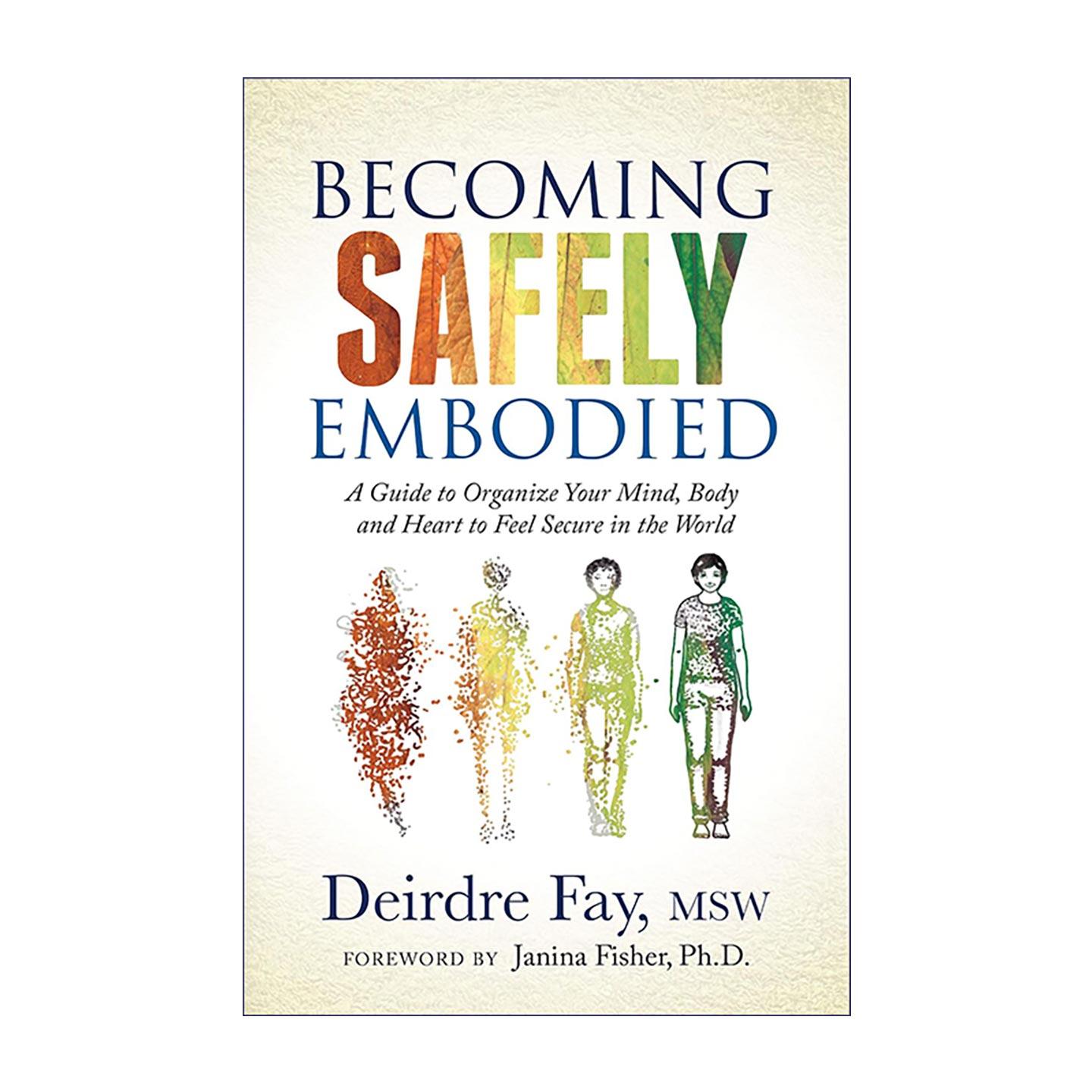 英文原版 Becoming Safely Embodied 重塑安稳身心状态 情感创伤心理治疗指南 建立踏实安全感 英文版 进口英语原版书籍