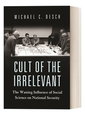 英文原版 Cult of the Irrelevant 无关者崇拜 社会科学对国家安全影响的减弱 Michael C. Desch 英文版 进口英语原版书籍