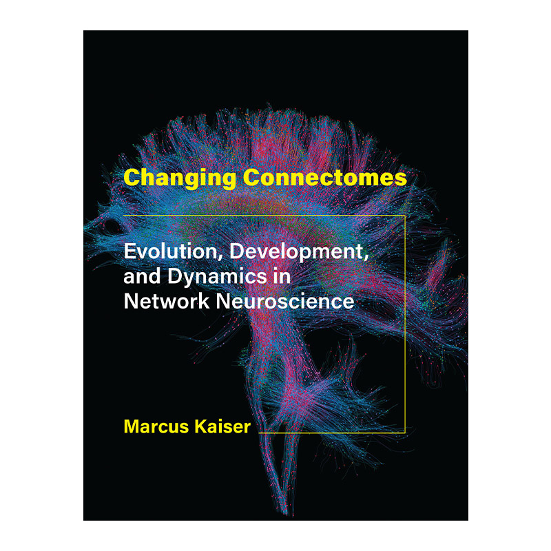英文原版 Changing Connectomes 变化的连接组 网络神经科学的进化 发展和动态 Marcus Kaiser 精装 英文版 进口英语原版书籍