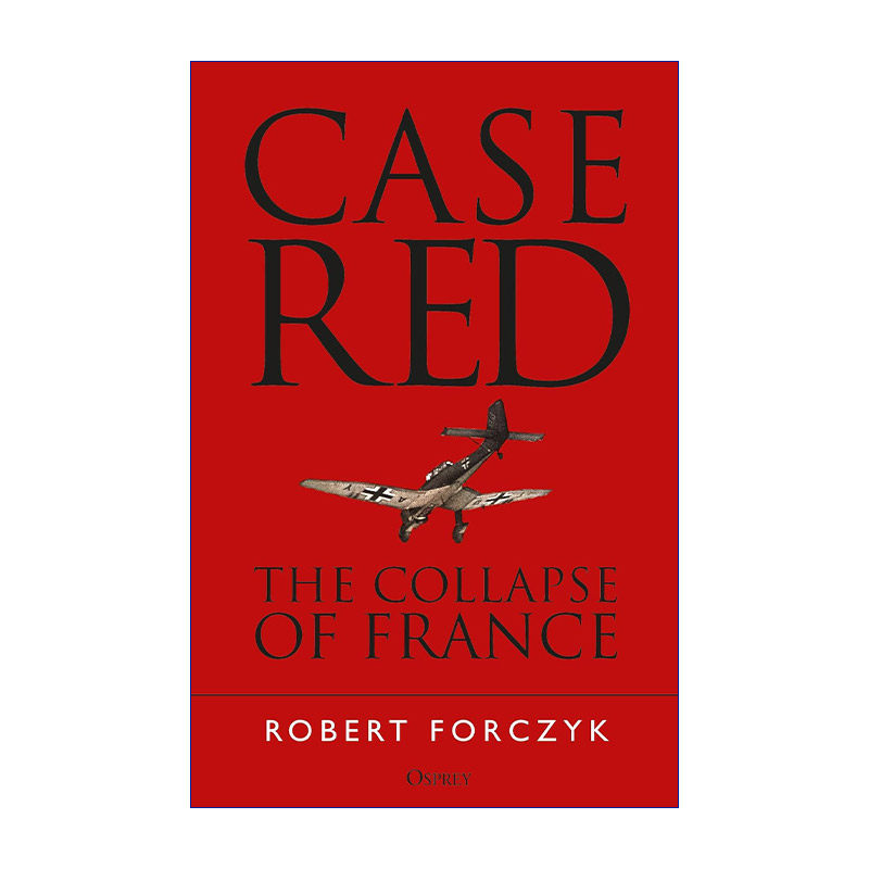 英文原版 Case Red 红色方案 法国的崩溃 罗伯特·福尔奇克 英文版 进口英语原版书籍
