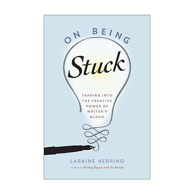 英文原版 On Being Stuck 陷入困境 挖掘写作障碍的创造力 呼吸写作作者Laraine Herring 英文版 进口英语原版书籍