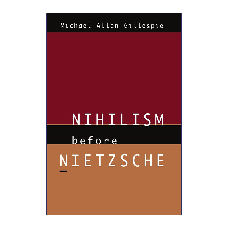 英文原版 Nihilism Before Nietzsche 尼采之前的虚无主义 哲学研究 豆瓣高分 Michael Allen Gillespie 英文版 进口英语原版书籍