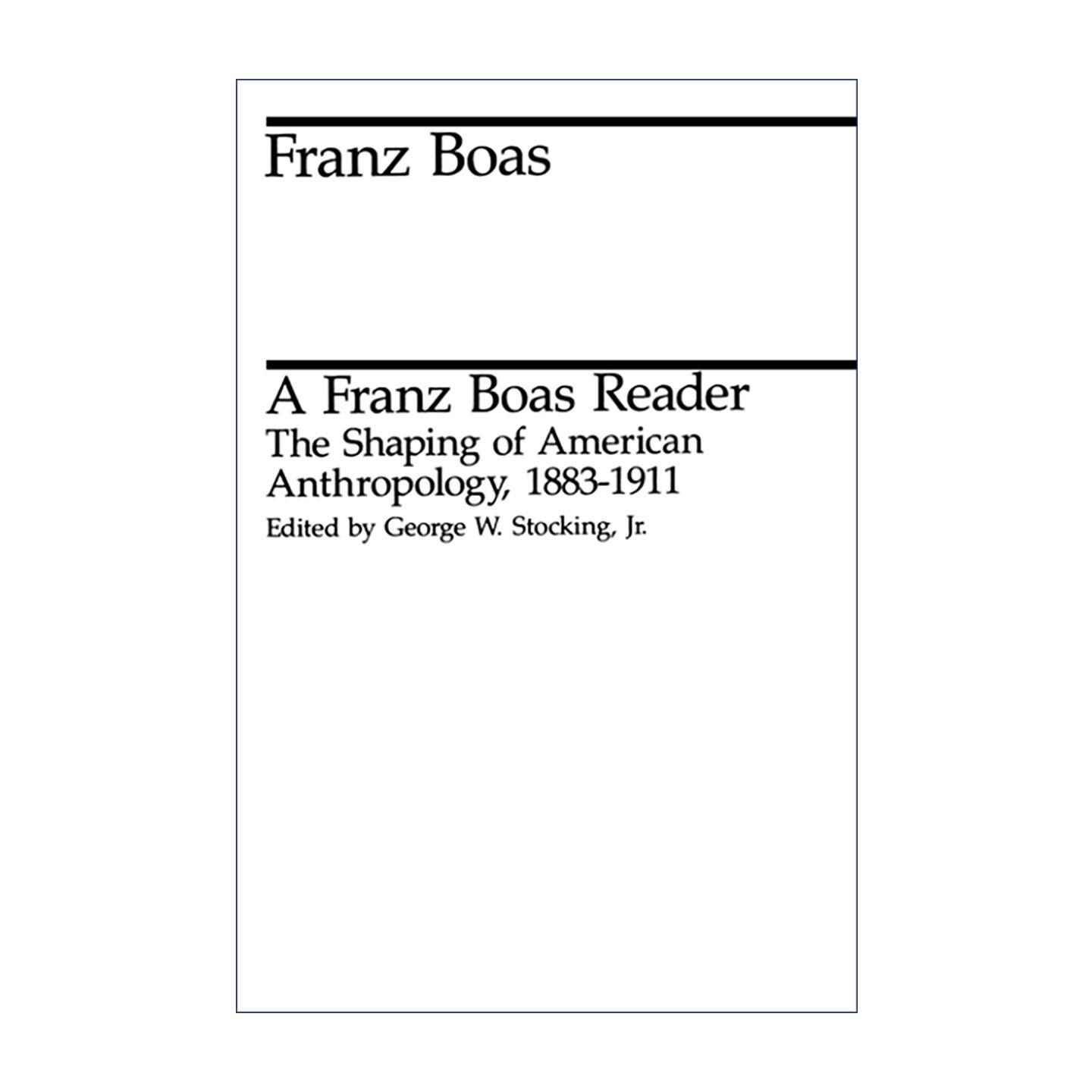 英文原版 A Franz Boas Reader 弗朗兹·博厄斯读本 美国人类学的形成 1883-1911年 芝加哥大学 英文版 进口英语原版书籍