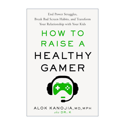 英文原版 How to Raise a Healthy Gamer 如何培养一个健康的游戏玩家 改善亲子关系 家庭教育 精装 Alok Kanojia 英文版