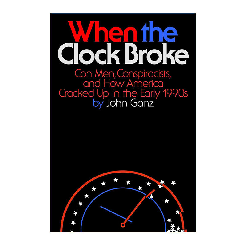 英文原版 When the Clock Broke 当时钟停止 诈骗犯 阴谋论者 以及美国如何在20世纪09年代初崩溃 精装 奥巴马夏季书单 英文版