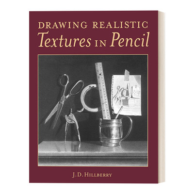 英文原版 Drawing Realistic Textures in Pencil 如何用铅笔绘制逼真的纹理 绘画技巧指南 J D Hillberry 英文版 进口英语原版书