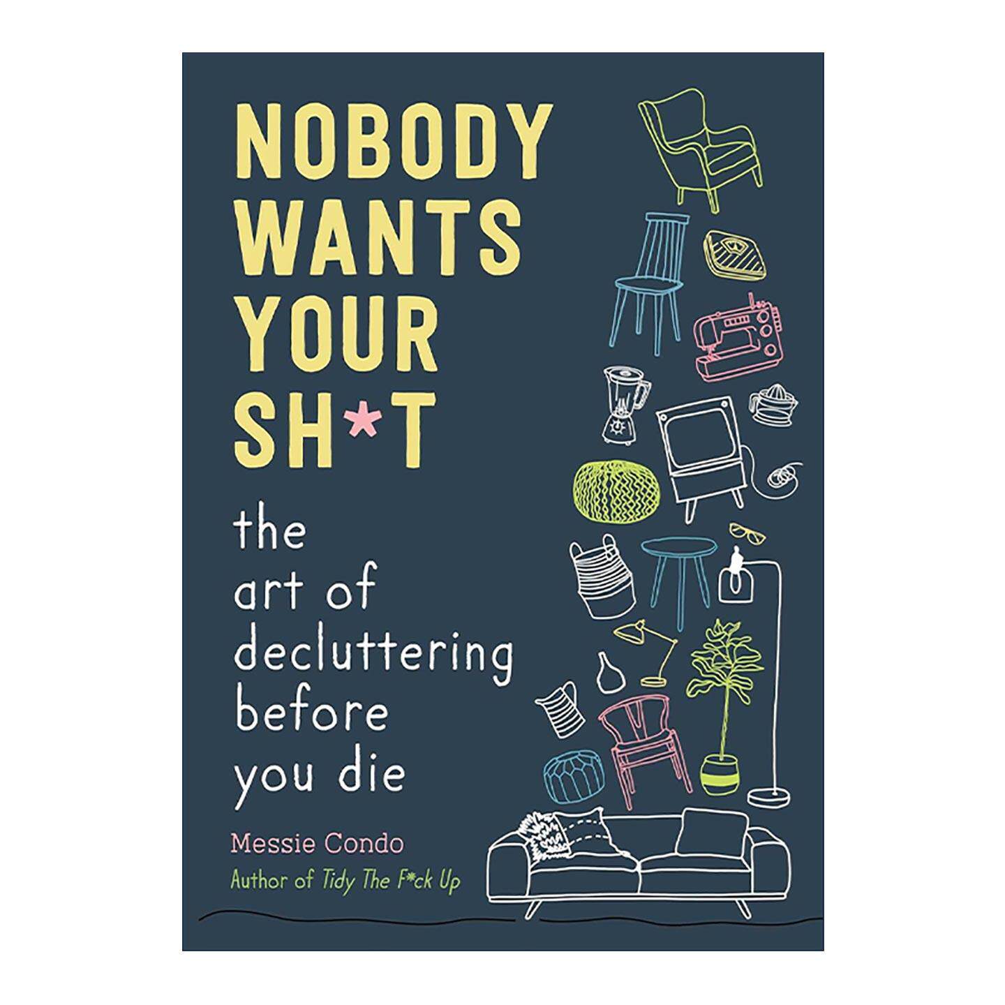 英文原版 Nobody Wants Your Sh*t 没人想要你的破烂 临终前的断舍离艺术 精装 英文版 进口英语原版书籍