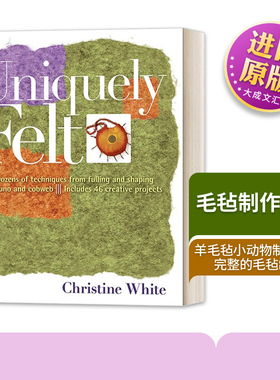 英文原版 Uniquely Felt 毛毡制作手册 英文版 进口英语原版书籍
