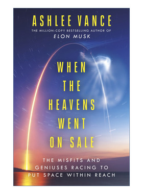 英文原版 When The Heavens Went On Sale 当天堂可出售 天才与异类竞相使太空触手可及 阿什利·万斯 英文版 进口英语原版书籍