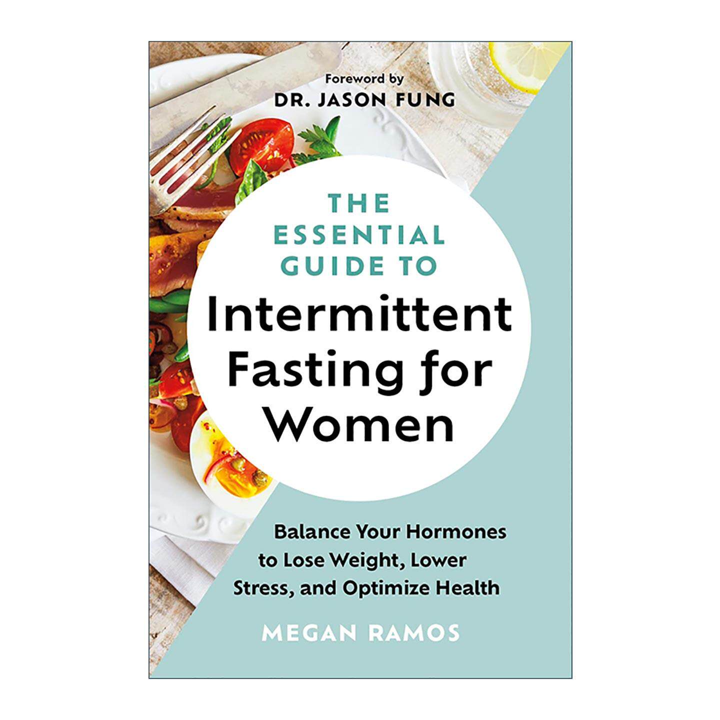 英文原版 The Essential Guide to Intermittent Fasting for Women 女性间歇性禁食基本指南 平衡激素 减肥减重减压 优化健康