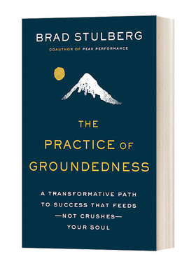 英文原版 The Practice of Groundedness 脚踏实地的实践 一条变革的成功之路 滋养 而不是摧毁你的灵魂 Brad Stulberg 进口书