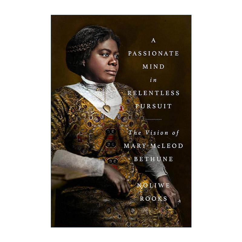 英文原版 A Passionate Mind in Relentless Pursuit 激情之心的不懈追求 美国黑人女教育家玛莉·贝休恩的愿景 进口英语原版书籍