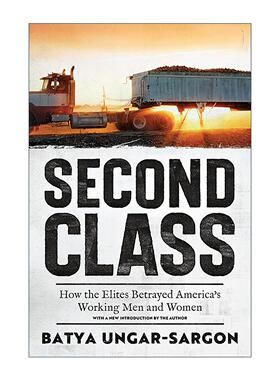 英文原版 Second Class 二等 精英们是如何背叛美国工薪阶层的 Batya Ungar-Sargon 英文版 进口英语原版书籍