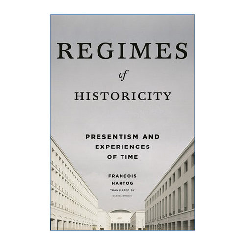 英文原版 Regimes of Historicity 历史性的体制 当下主义与时间经验 英文版 进口英语原版书籍