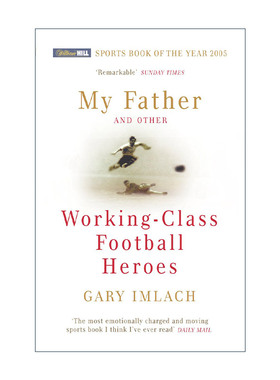 英文原版 My Father And Other Working Class Football Heroes 我的父亲和其他工人阶级足球英雄 Gary Imlach 进口英语原版书籍