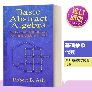 研究生和高年级本科生教材 Basic Algebra 进口英语原版 书籍 Ash 英文原版 Robert 基础抽象代数 Abstract 英文版