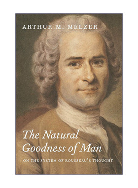 英文原版 The Natural Goodness of Man 人的自然善好 论卢梭思想的体系 Arthur M. Melzer 英文版 进口英语原版书籍