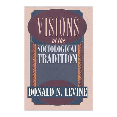 英文原版 Visions of the Sociological Tradition 社会学传统视野 第二版 芝加哥大学教授唐纳德·N·莱文 进口英语原版书籍