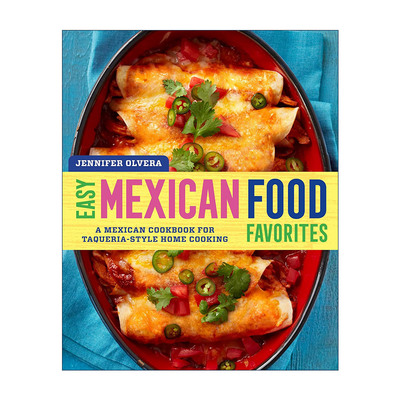 英文原版 Easy Mexican Food Favorites 墨西哥经典美食烹饪书 简易家庭食谱 Jennifer Olvera 英文版 进口英语原版书籍