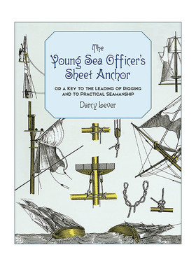 英文原版 The Young Sea Officer's Sheet Anchor 年轻水手的副锚 操纵索具和实用航海术的关键 船舶指南 历史 Darcy Lever 英文版