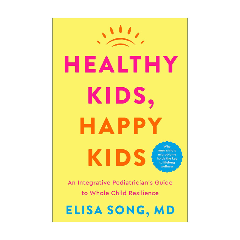 英文原版 Healthy Kids Happy Kids 健康的孩子 快乐的孩子 一个综合儿科医生的指南 精装 斯坦福Elisa Song 进口英语原版书籍