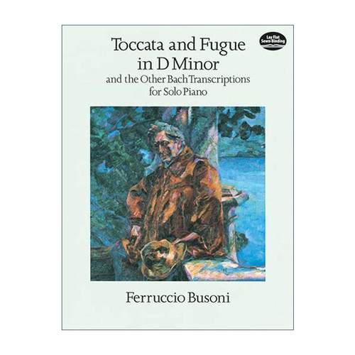 英文原版 Toccata and Fugue in D Minor and the Other Bach Transcriptions for Solo Piano d小调托卡塔与赋格 及其它巴赫改编