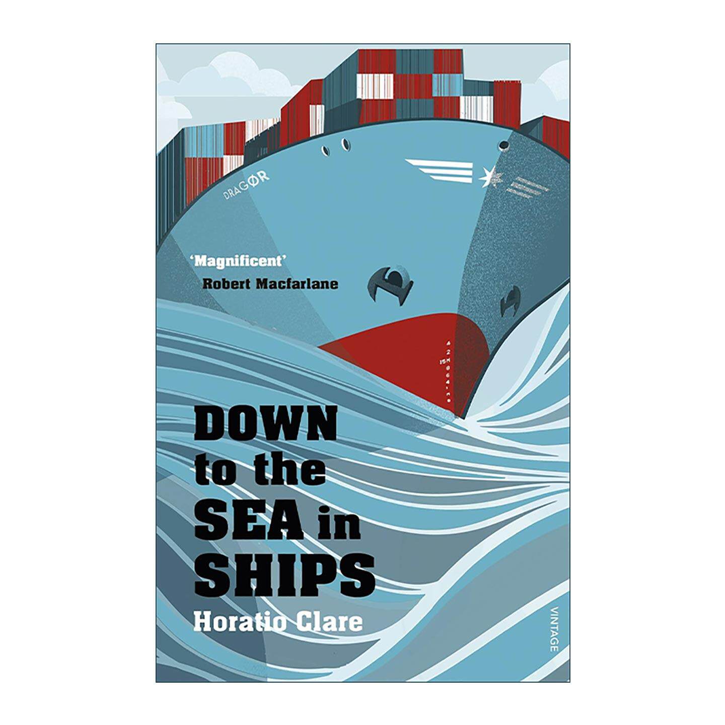 英文原版 Down To The Sea In Ships 驶向大海 永恒海洋与现代人类 Horatio Clare海上旅记 英文版 进口英语原版书籍