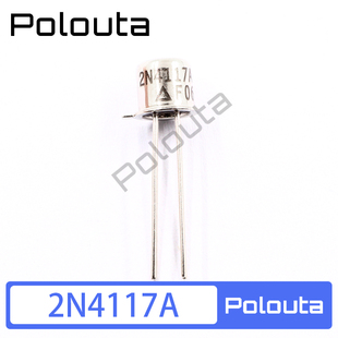 Polouta 2N4117A 2N4117 CAN 铁帽 N沟道JFET通用放大器