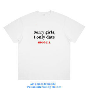 恶搞SorryGirlsonlyDateModels短袖趣味美式国潮T恤thomeboy同款