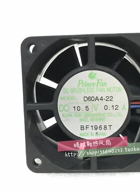 正品 日本PrinceFan 6025 10.5V 0.12A 6cm双滚珠风扇 D60A4 -22