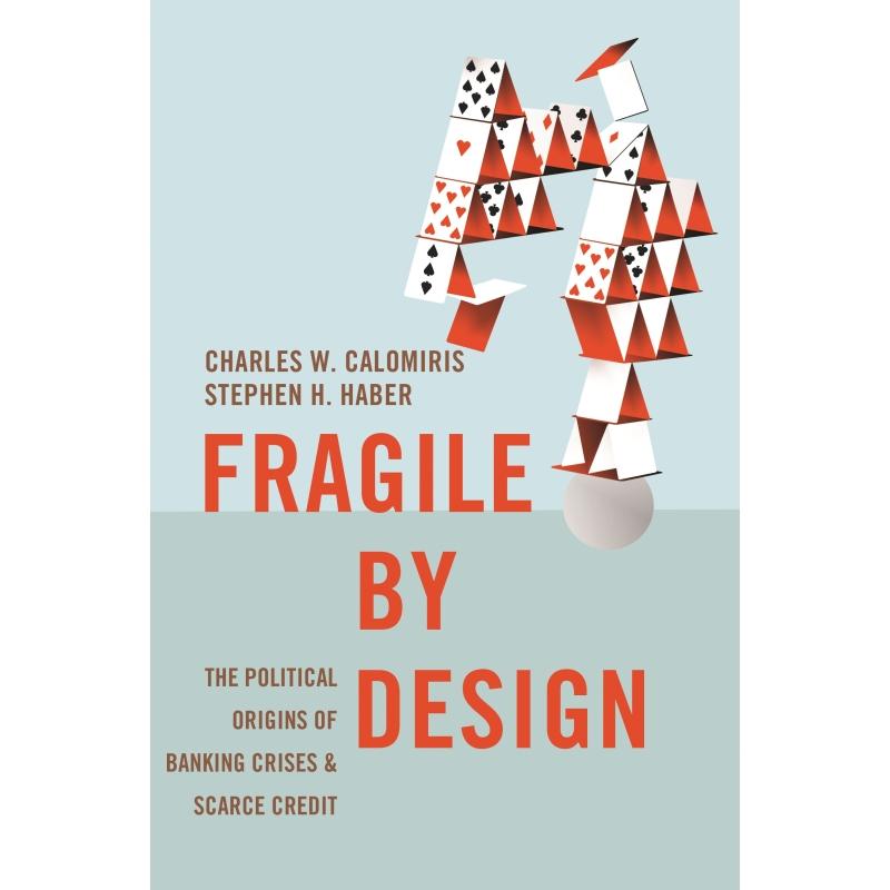 预售 Fragile by Design脆弱设计：银行危机与稀缺信贷的政治起源