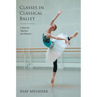 按需印刷 Classes in Classical Ballet 古典芭蕾课程(Limelight)  Asaf Messerer 英文原版