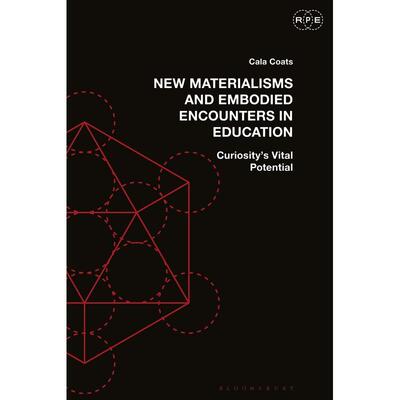 预售 New Materialisms and Embodied Encounters in Education英文原版 Bloomsbury