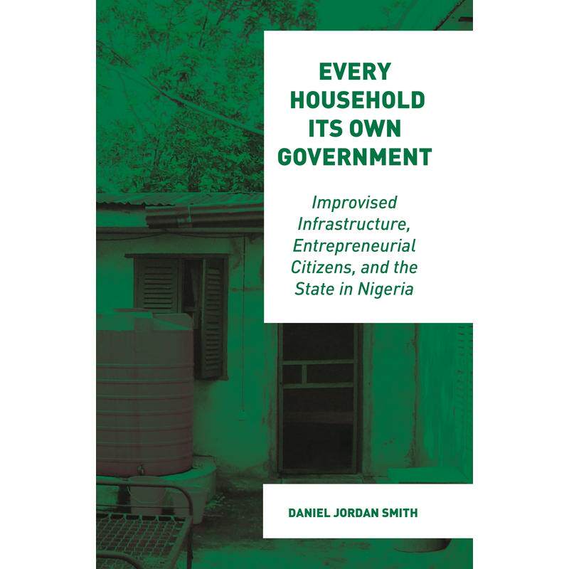 预售 Every Household Its Own Government每家每户都有自己的政府：尼日利亚的基础设施、创业型公民和国家。