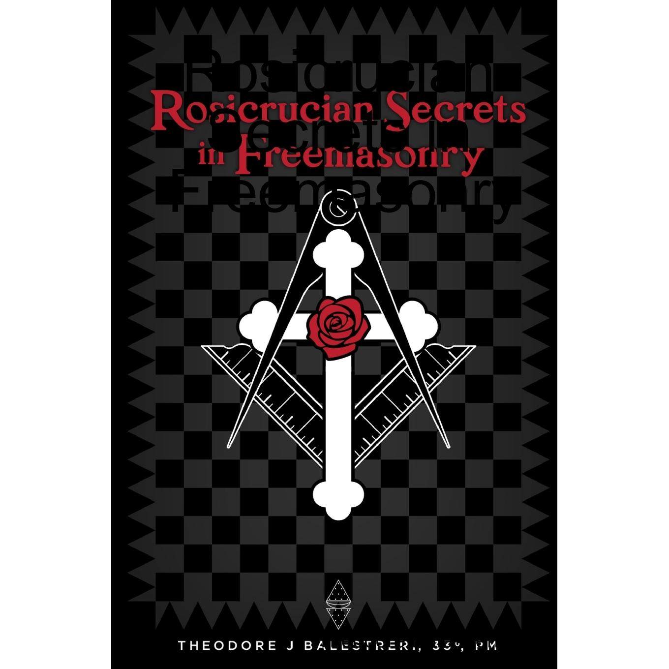 按需印刷 Rosicrucian Secrets in Freemasonry 共*会中的蔷薇十字会秘密  Theodore Balestreri 英文原版