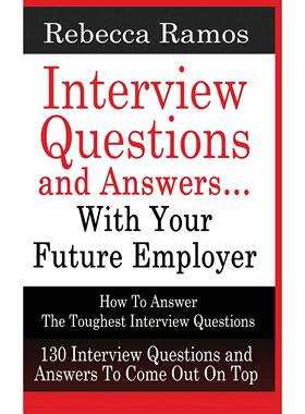 【预售 按需印刷】INTERVIEW QUESTIONS AND ANSWERS...WITH YOUR FUTURE EMPLOYER How To Answer The Toughest Interview Que
