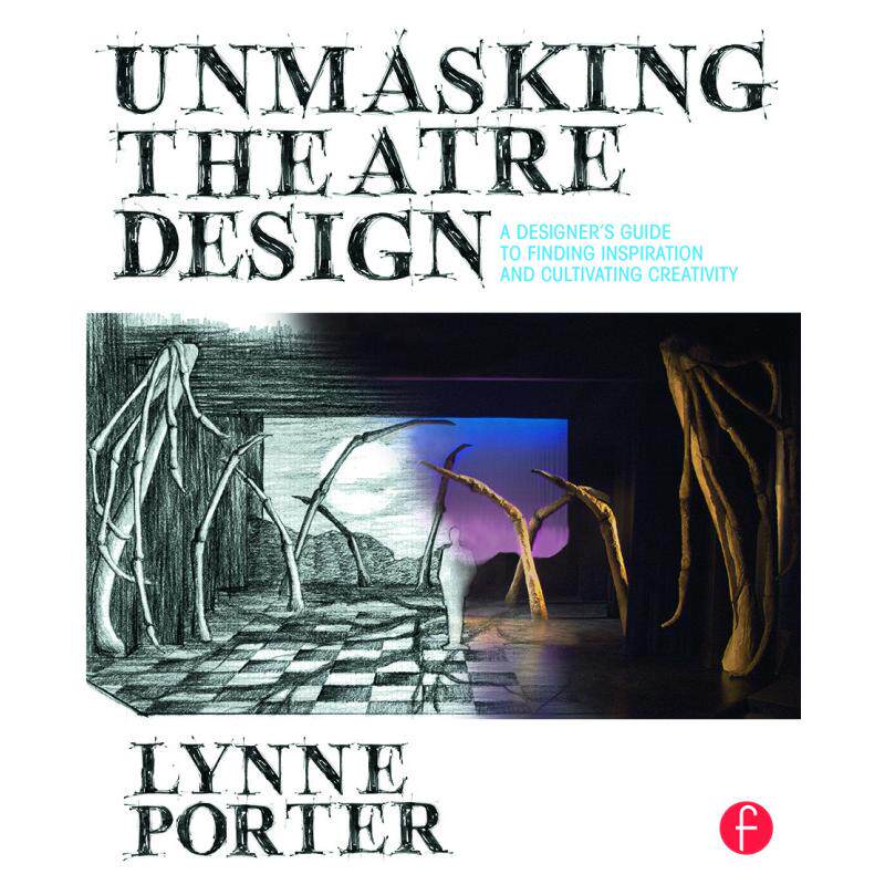 按需印刷 Unmasking Theatre Design: A Designer's Guide to Finding Inspiration and Cultivating Creativity