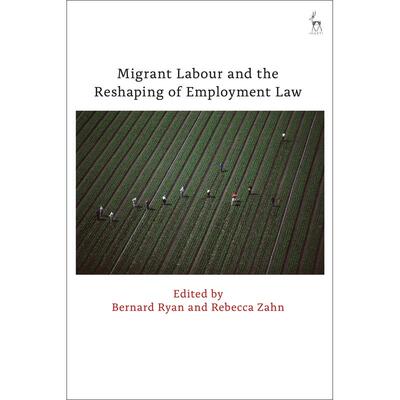 预售 Migrant Labour and the Reshaping of Employment Law英文原版 Bloomsbury
