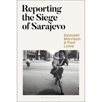 预售 Reporting the Siege of Sarajevo英文原版 Bloomsbury