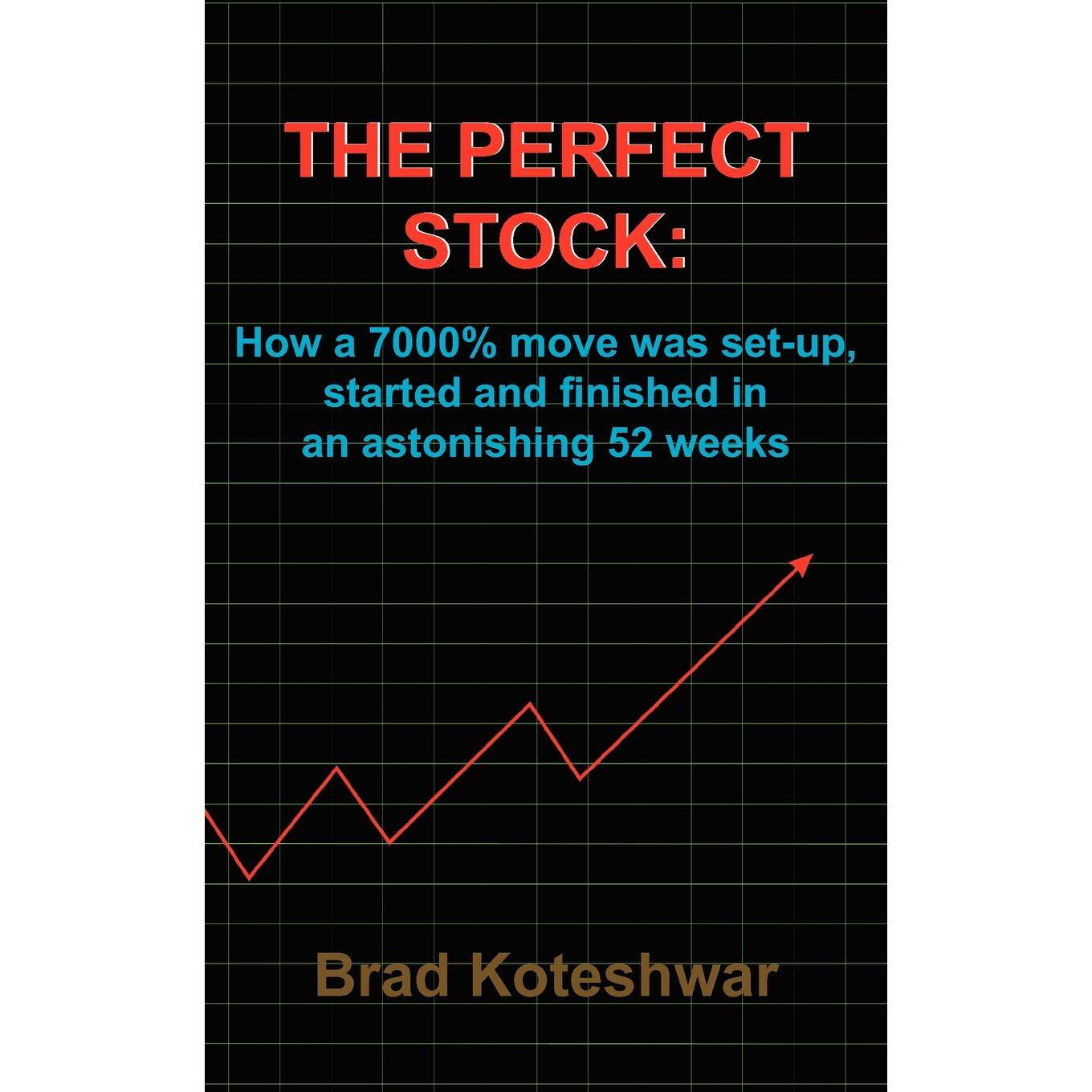 按需印刷 The Perfect Stock: How a 7000% Move Was Set-Up  Started and Finished in an Astonishing 52 Weeks 英文原版