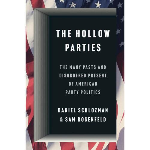 预售 The Hollow Parties空洞的派对：美国党派政治的许多过去和无序的现在