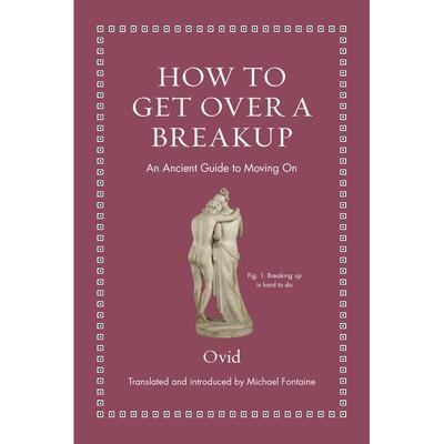 How to Get Over a BreakupAn Ancient Guide to Moving On如何忘记一段恋情：一个古老的指南教你如何继续前行