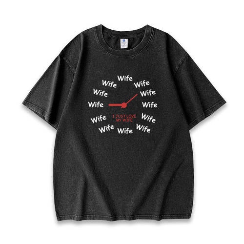 I JUST LOVE MY WIFE 24小时时钟wife水洗做旧重磅短袖T恤夏季tee