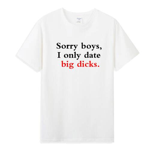 sorry boys i only date big dicks短袖趣味恶搞笑字母T恤可定制