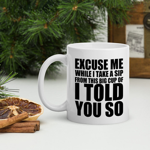 I Told You So Funny Mug For Anyone我告诉你这个杯适合任何人
